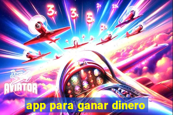 app para ganar dinero